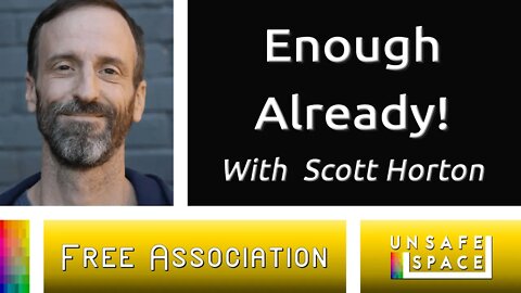 [Free Association] Enough Already! | With Scott Horton