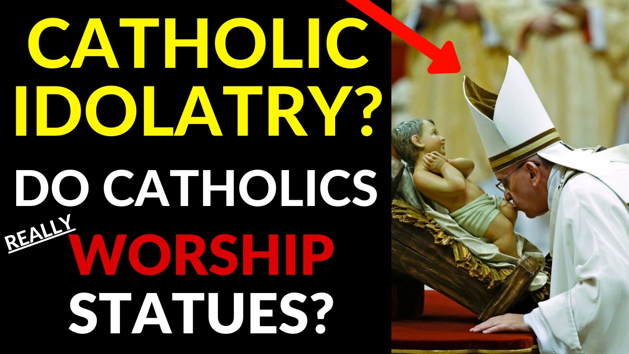 Catholic Idolatry (Do Catholics Worship Statues?)