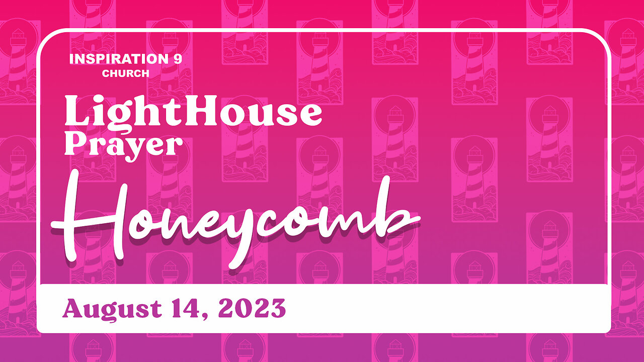 Lighthouse Prayer: Honeycomb // August 14, 2023