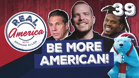 Be More American! [Real America Episode 39]