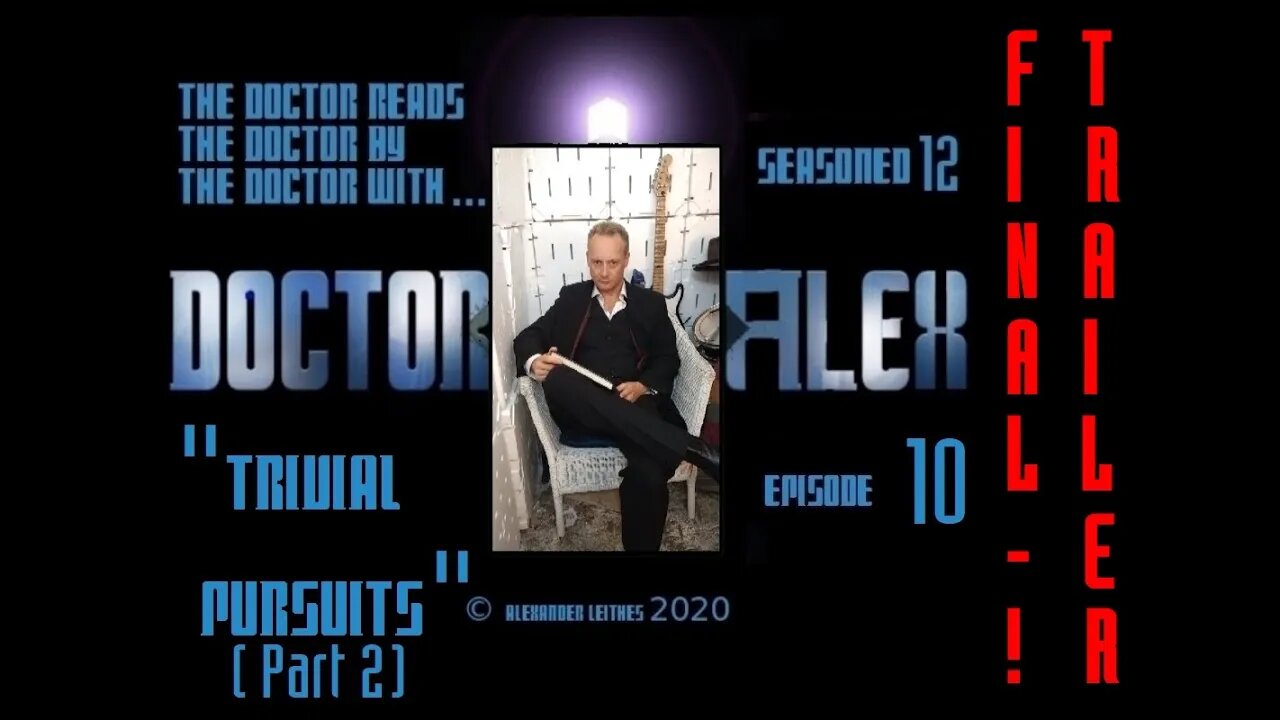 Final Trailer! The Doctor Reads... - Seasoned 12 - Ep. 10 "Trivial Pursuits (Part 2)"