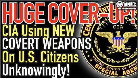 HUGE COVER-UP! CIA Now Using New COVERT Weapons On U.S. Citizens Unknowingly!