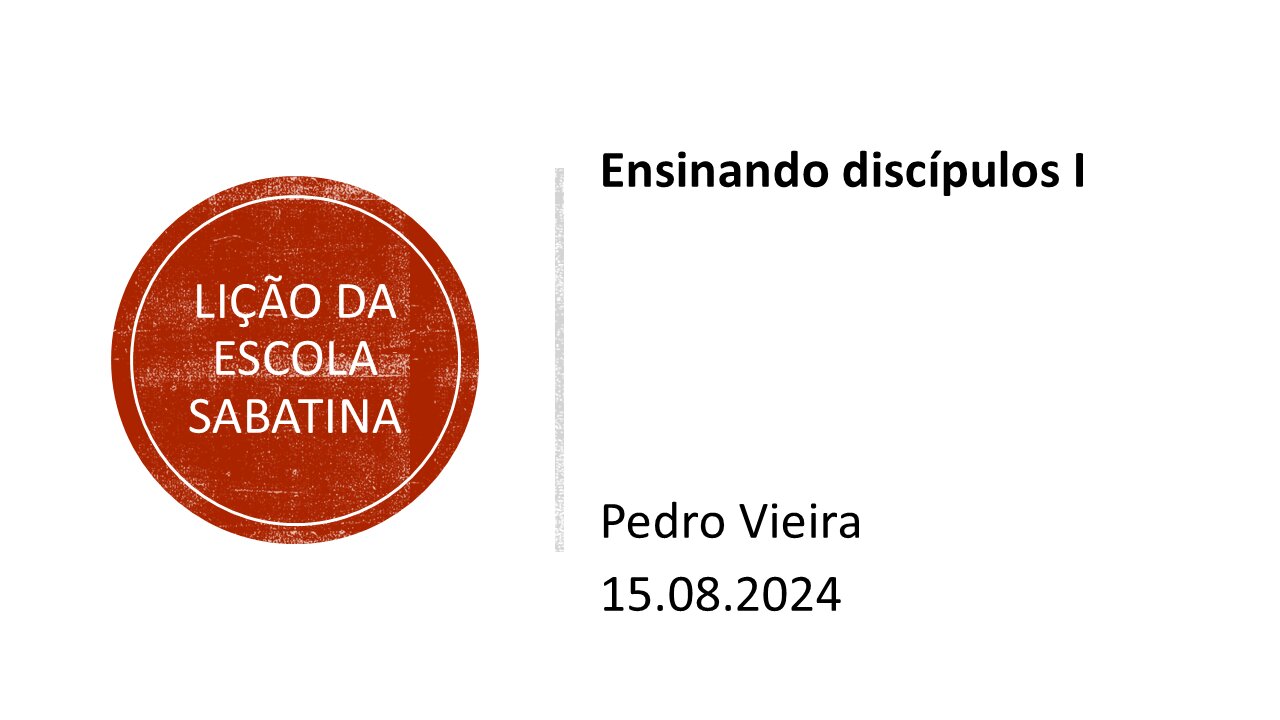 Lição da escola sabatina: Ensinando discípulos1. 15.08.2024