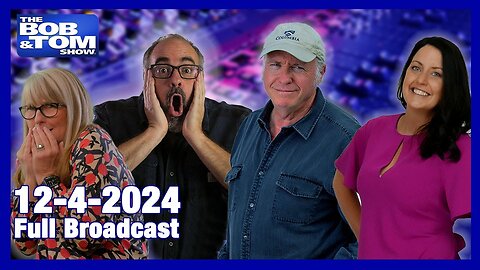 The BOB & TOM Show - December 4, 2024