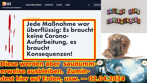 Diese werden aber saudummerweise ausbleiben. Zumindest hier auf Erden, usw. — 02.04.2024 ...