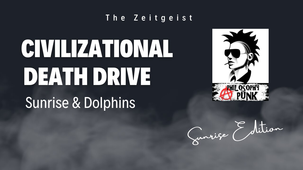 Civilization Death Drive, Sunrise & Dolphins!