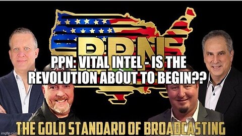 PPN: Vital Intel - Is the Revolution About to Begin??