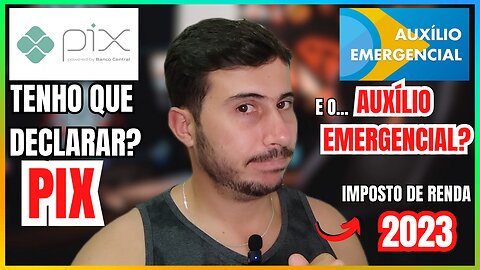 TEM QUE DECLARAR O PIX? E O AUXÍLIO EMERGENCIAL? - DESCUBRA TUDO VÍDEO COMPLETO