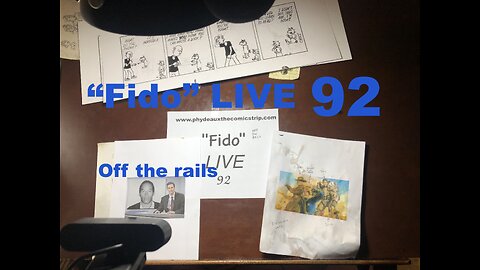 "Fido" LIVE 92 : Off the rails