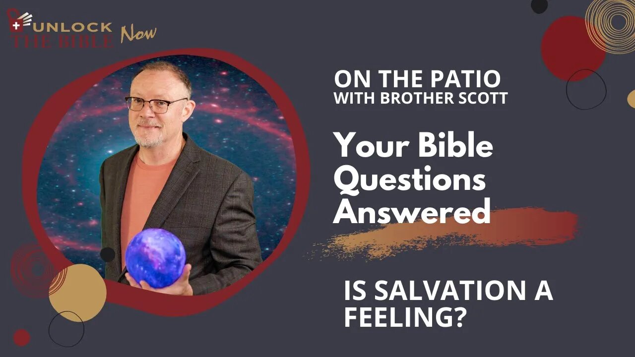 Unlock the Bible Now!: Is Salvation a Feeling?