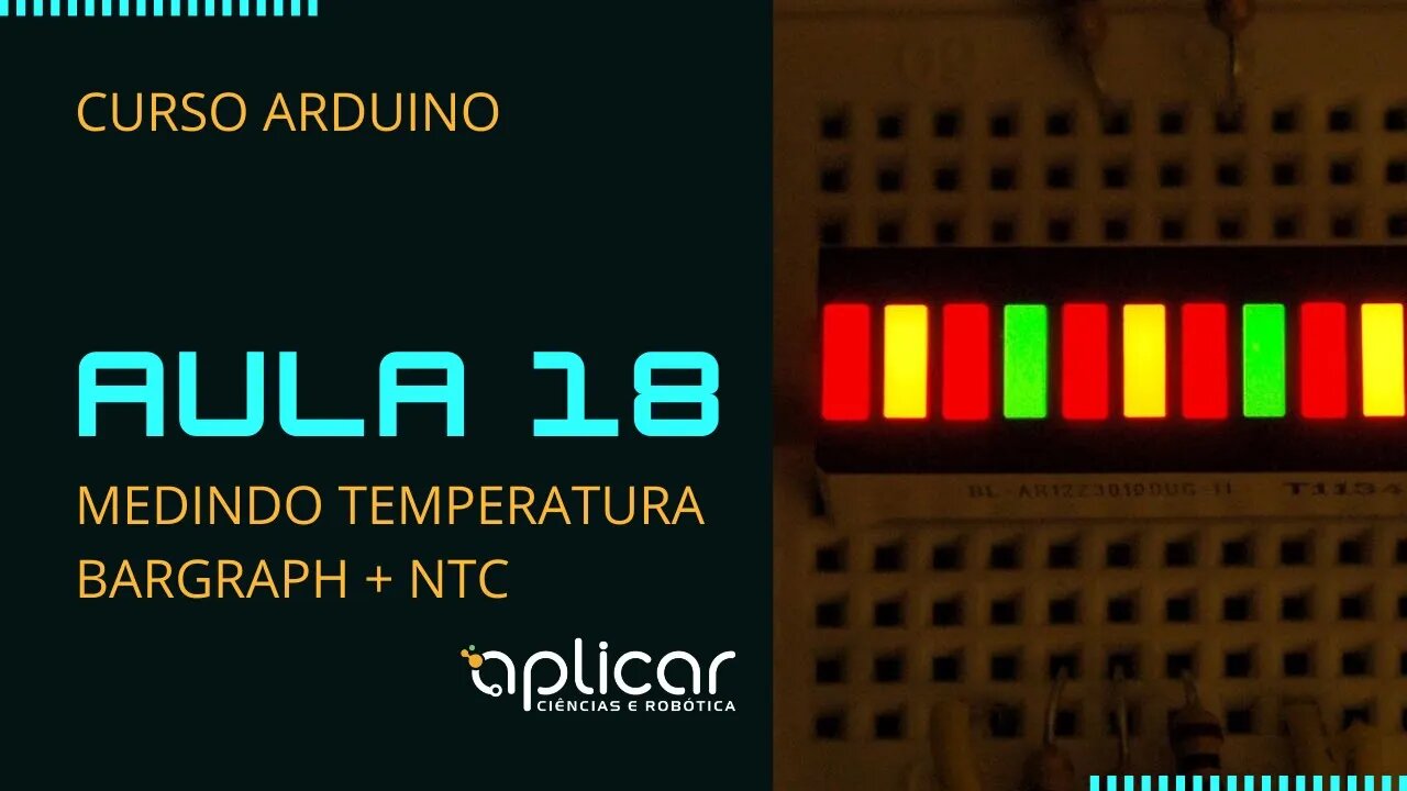 AULA 18: Alarme Temperatura NTC MF52 e Bargraph - Aprenda Eletrônica e Programação Arduino