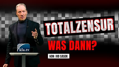 TOTALZENSUR - was dann? (von Ivo Sasek)@kla.tv🙈🐑🐑🐑 COV ID1984