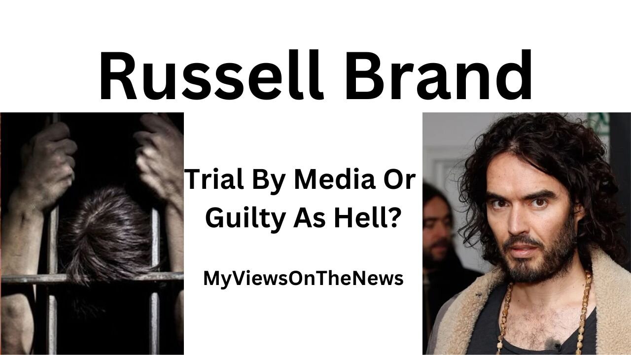 Russell Brand. Trial By Media? Or Is He Guilty As Hell?
