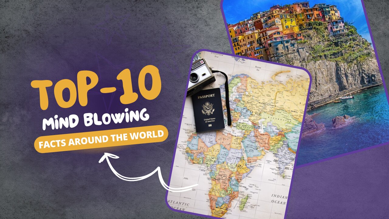 Top 10 Mind-Blowing Facts from Around the World