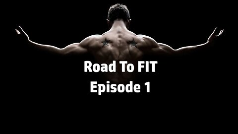 And so it begins... [Road To FIT Episode: 1]