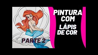 Como pintar a Princesa Ariel parte 2 lápis de cor