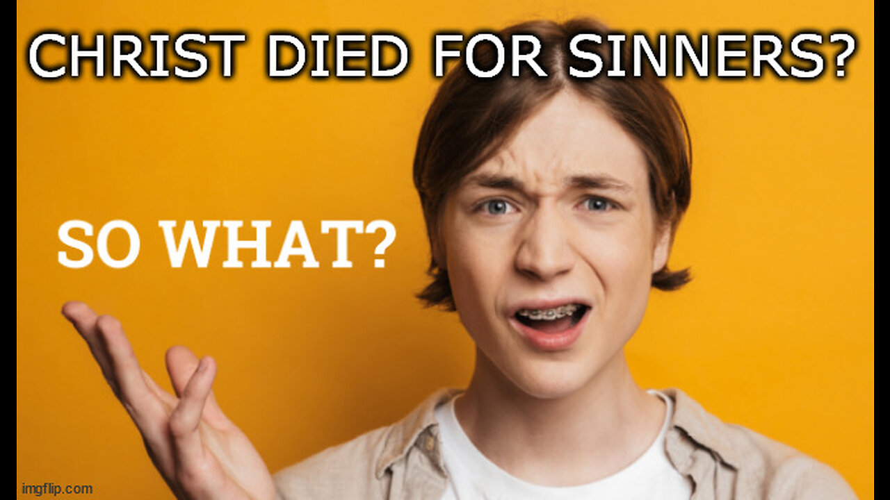 Jesus Christ Died for Sinners? So What?