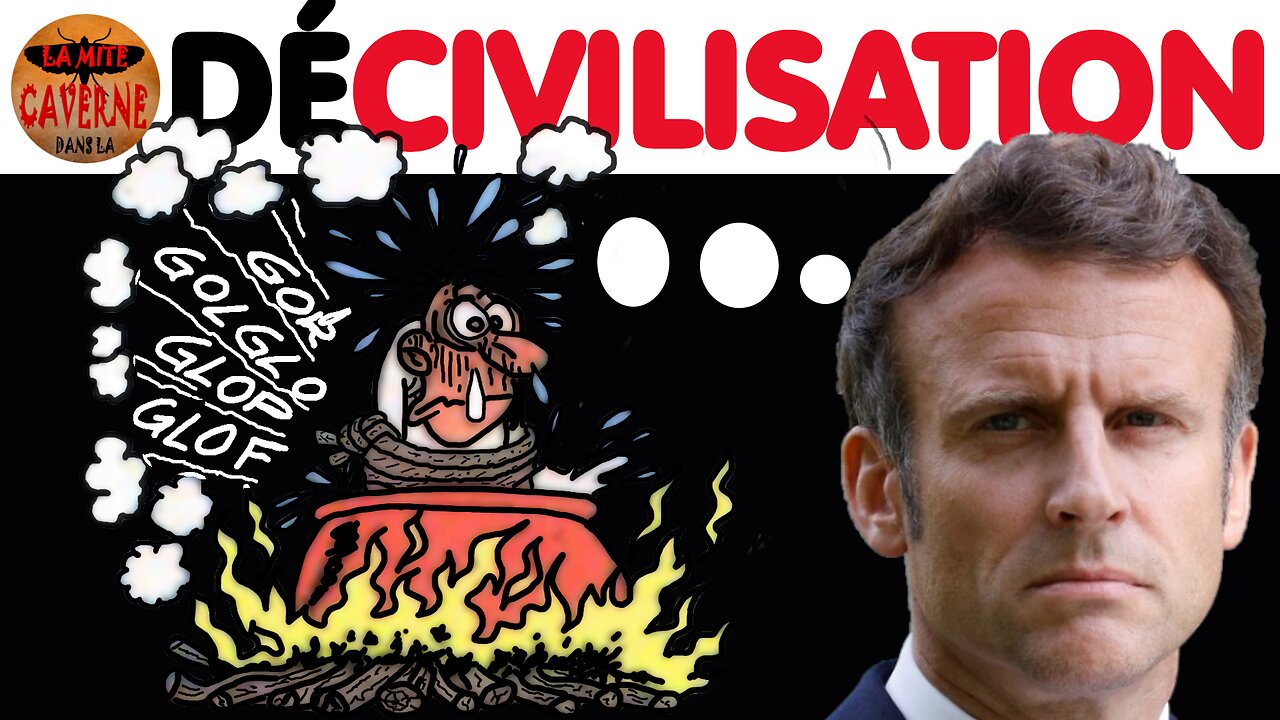 DÉCIVILISATION : « IL » nous prend (encore) POUR DES CONS ! (29/05/2023)
