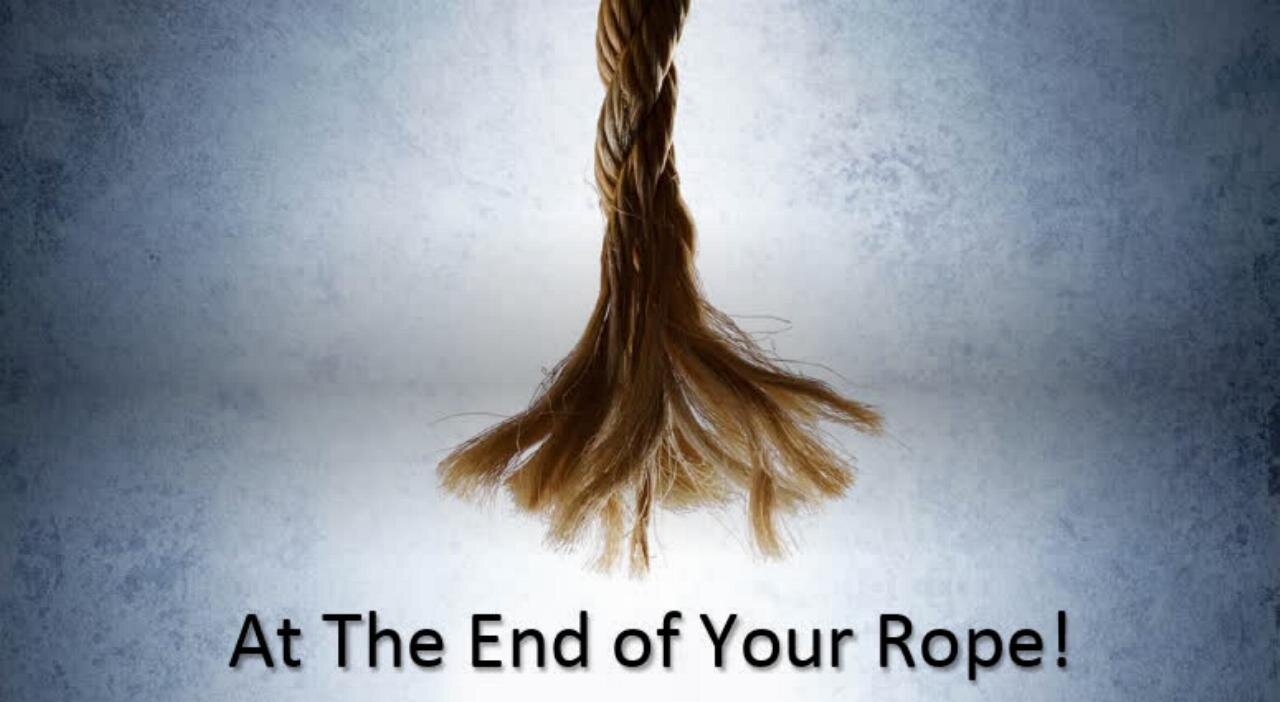 AT THE END OF YOUR ROPE