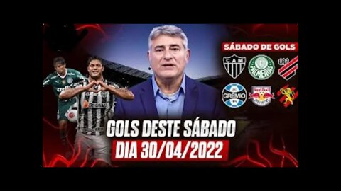 TODOS OS GOLS DESTE SÁBADO: 30/ 04/2022