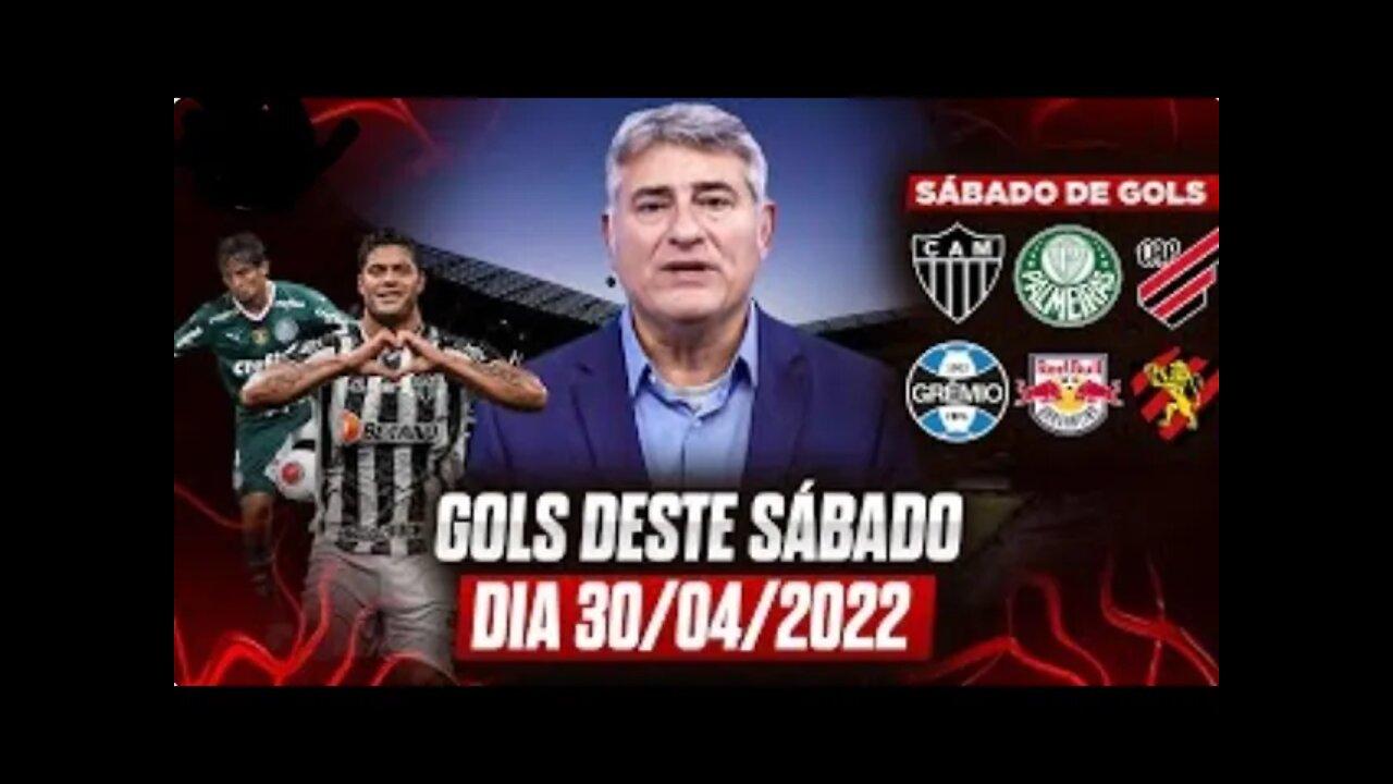 TODOS OS GOLS DESTE SÁBADO: 30/ 04/2022