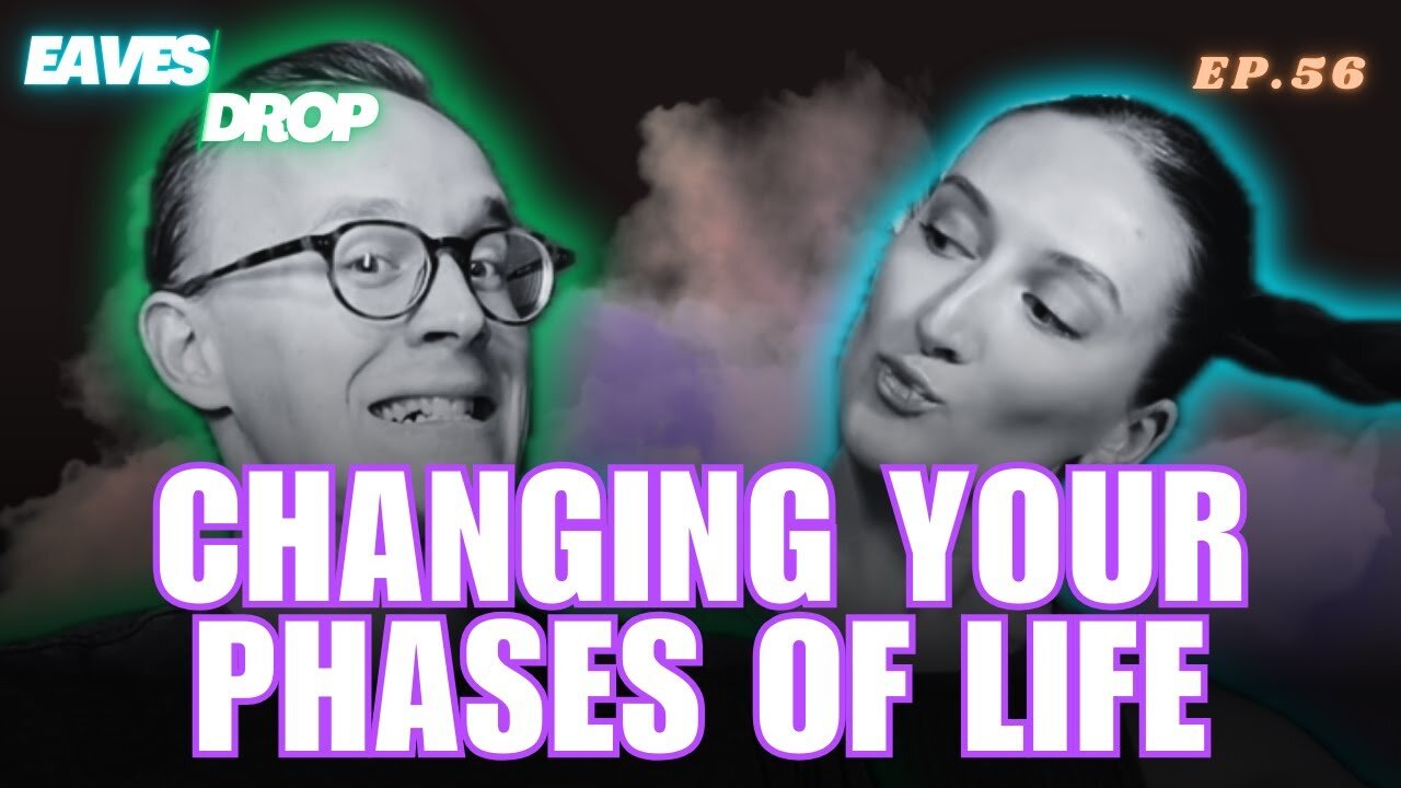 Eavesdrop Podcast - Ep 56: Looking At Life In Phases For Maximization