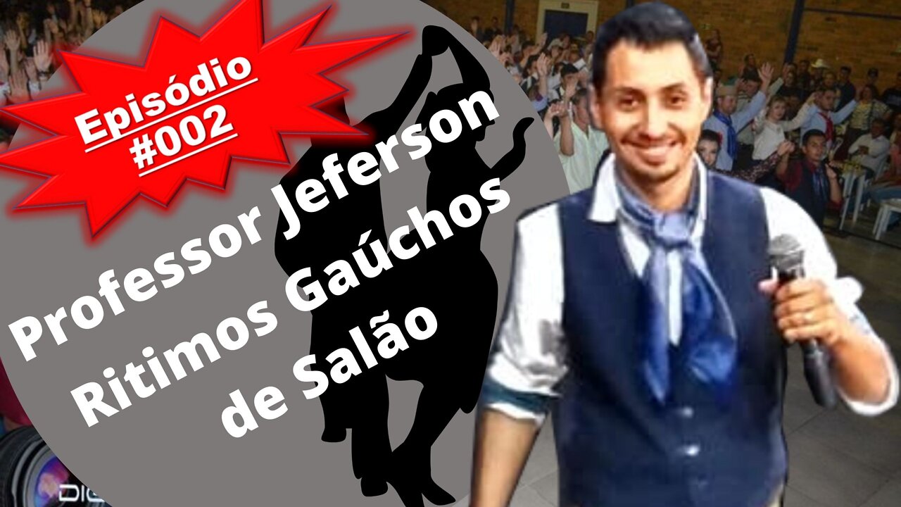 Episódio #002 Professor de Dança, Ritmos Gaúchos de Salão: Jeferson