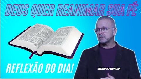 DEUS QUER REANIMAR SUA FÉ | Ricardo Gondim