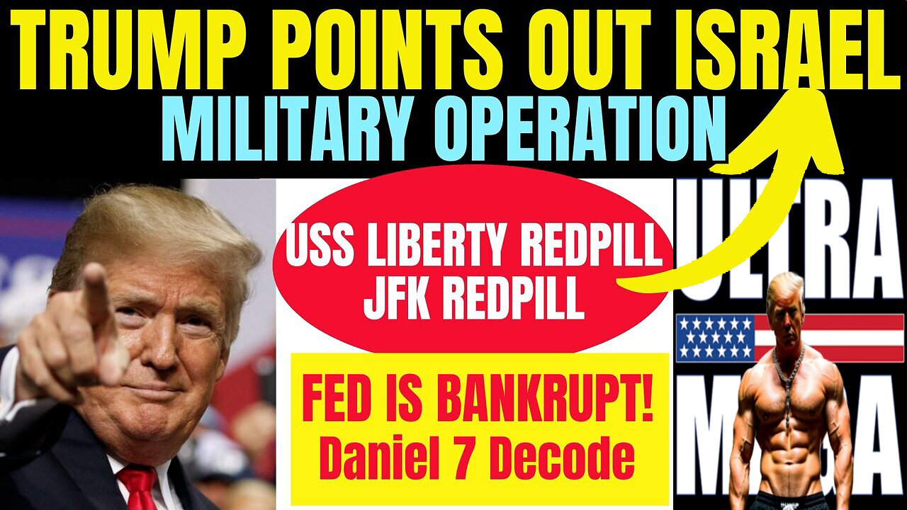 Trump Points out Israel - Military Operation - Fed Bankrupt Nov 27.