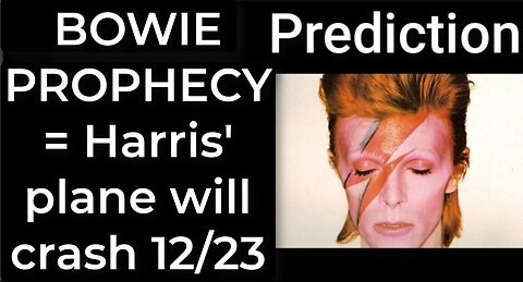 Prediction - BOWIE PROPHECY = Harris' plane will crash Dec 23