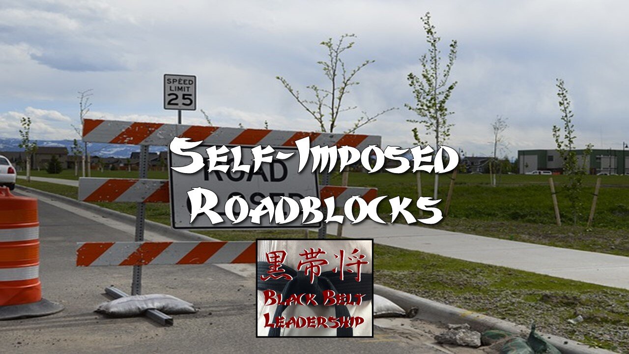 Self-Imposed Roadblocks