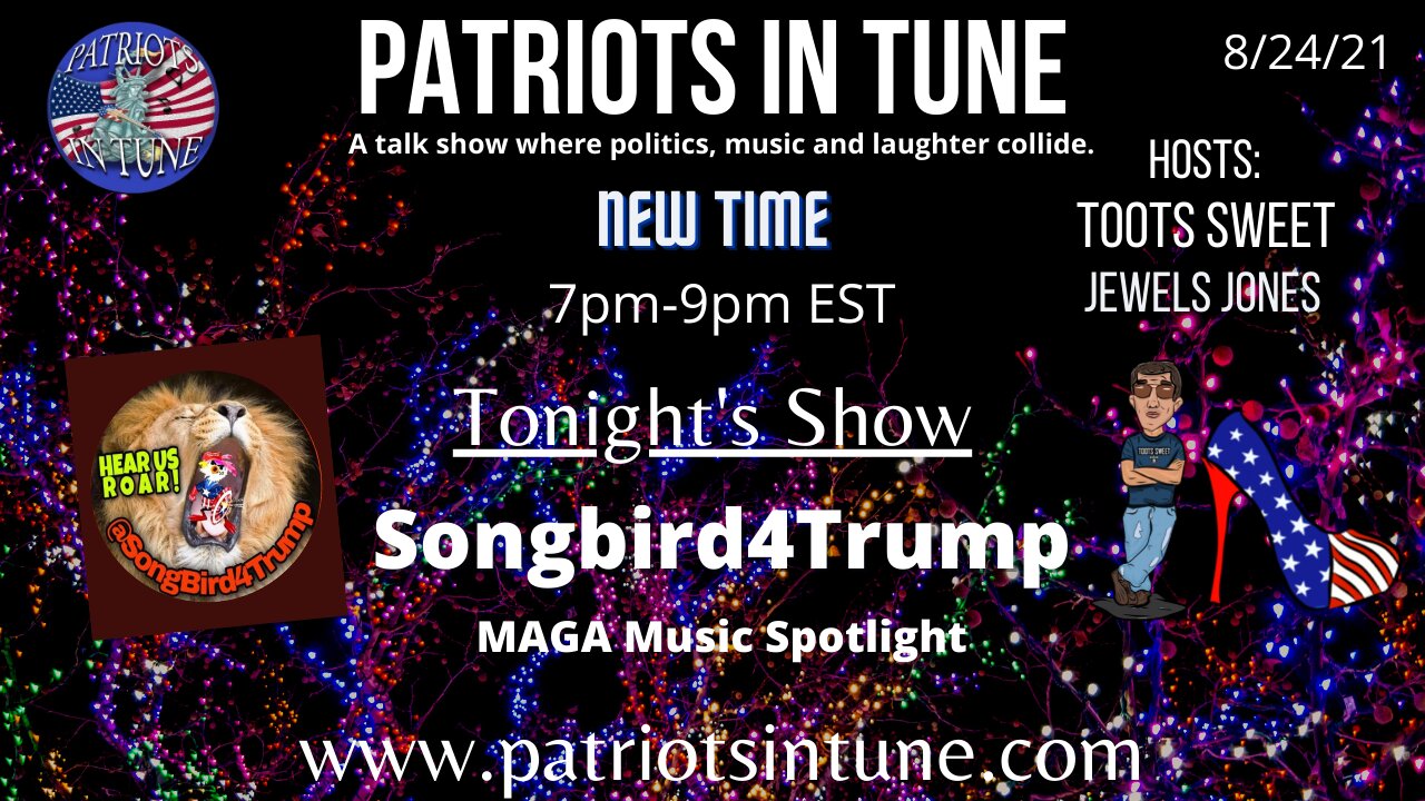 SONGBIRD4TRUMP - Patriots In Tune Show - Ep. #437 - 8/24/2021