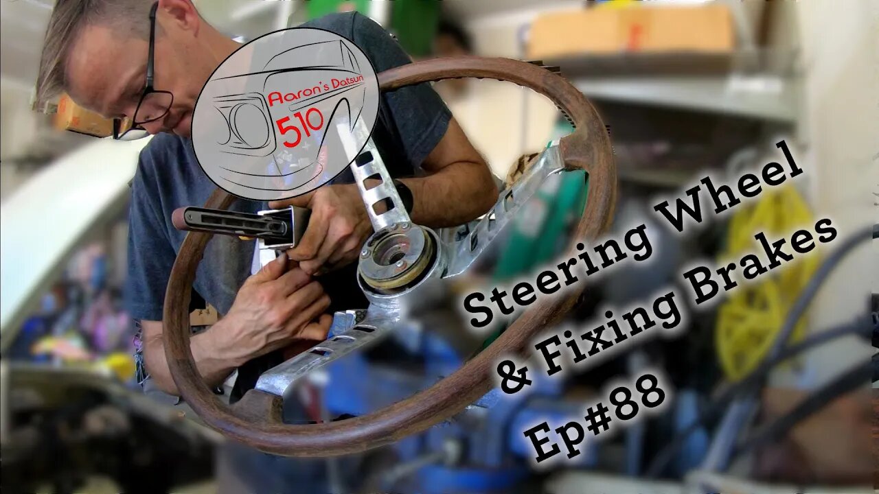 Datsun 510 Steering Wheel & Brakes (Ep #88)