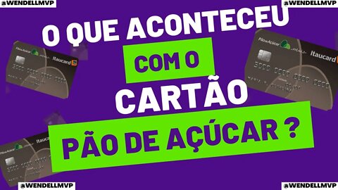 ✅ CARTÃO PÃO DE AÇUCAR – É O FIM DELE? ACABOU A BOA PONTUAÇÃO? O QUE ACONTECERÁ?