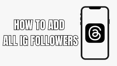 How To Add All Your Instagram Followers On Threads (New)