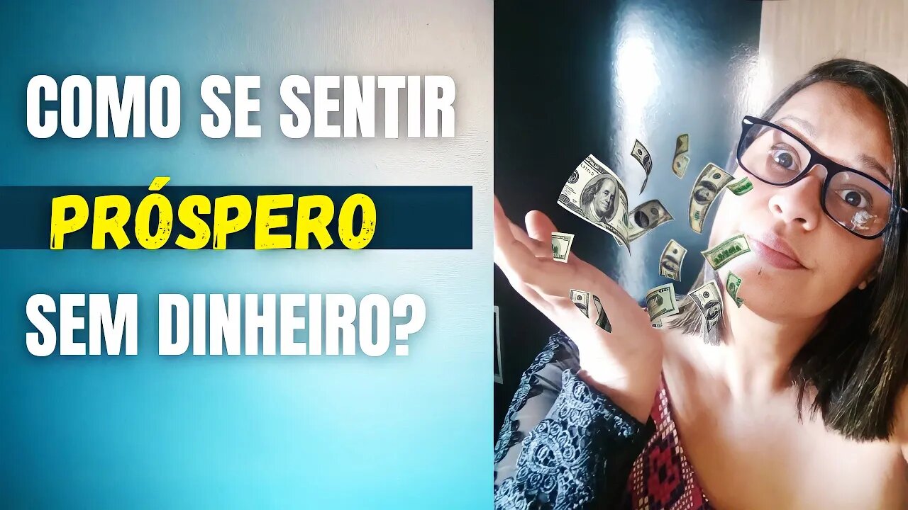 COMO SE SENTIR PRÓSPERO SEM DINHEIRO? #leidaatração