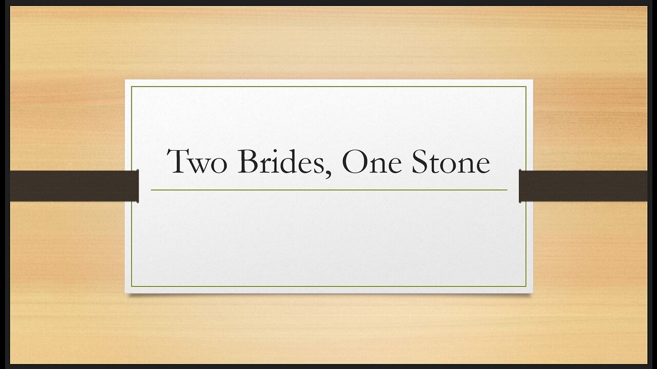 Two Brides, One Stone - A Teaching