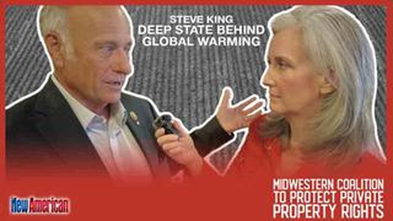 U.S. Rep. Steve King: Exposing Deep State Agenda behind Global Warming