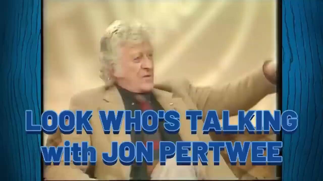 Look Who's Talking with Doctor Who's Jon Pertwee