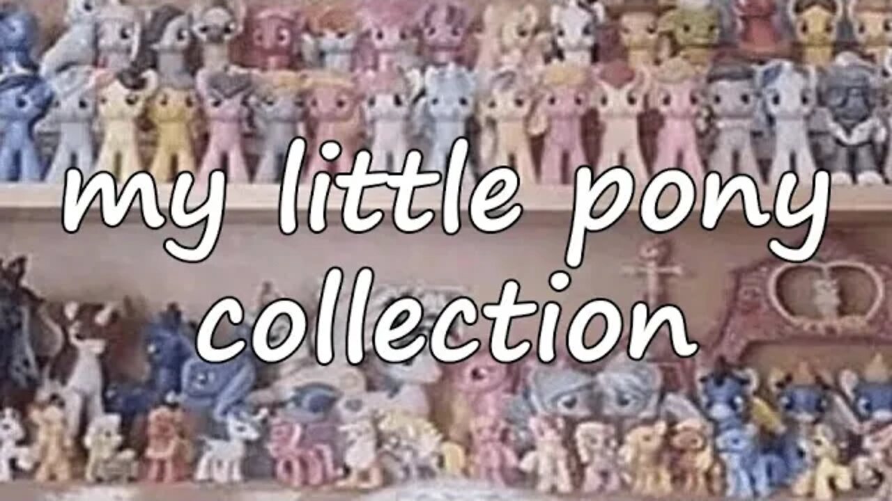 my little pony collection