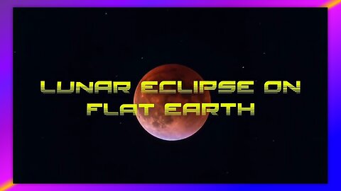 LUNAR ECLIPSE ON FLAT EARTH