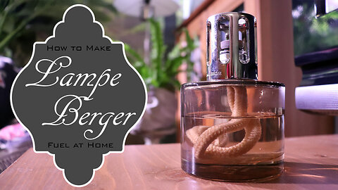 How to Make Lampe Berger Oil/Fuel at Home