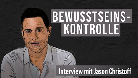 Bewusstseinskontrolle und wie wir uns ihr entziehen (Jason Christoff+Dr. Reiner Fuellmich)@kla.tv🙈