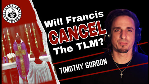 Will Francis Cancel the TLM?