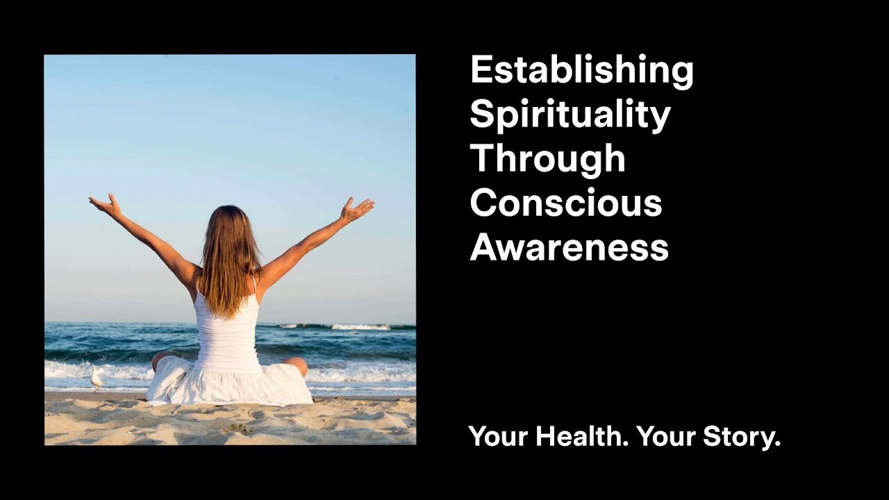Establishing Spirituality Through Conscious Awareness