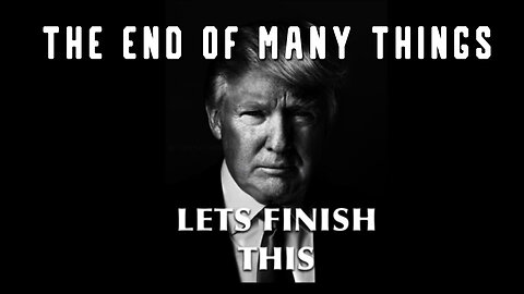 Let Finish This! The END of Many Things