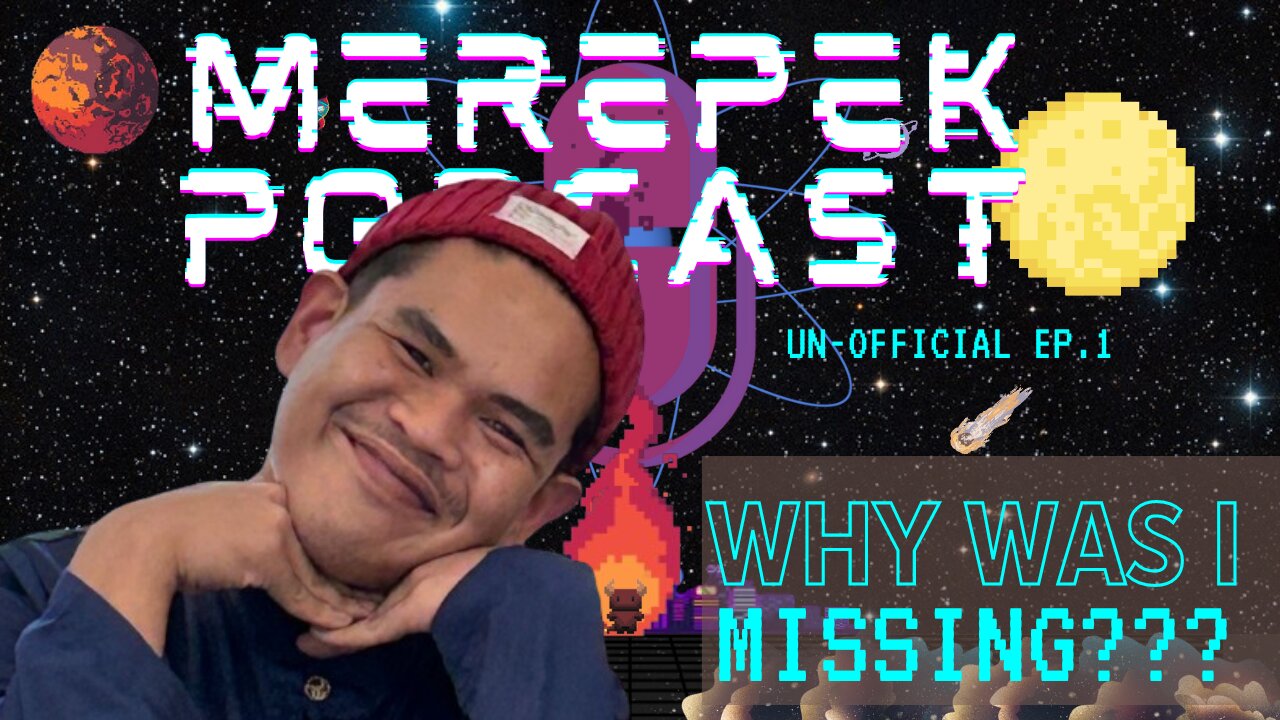 Why was i GONE?? Un-official Merepek Podcast Ep. 1