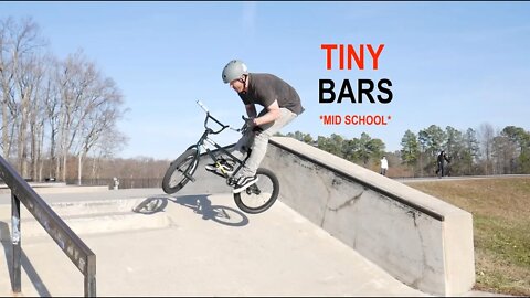 Tiny Bars Part 2! ** MID-SCHOOL BMX BARS **