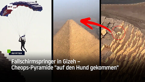 Fallschirmspringer in Gizeh – Cheops-Pyramide "auf den Hund gekommen"