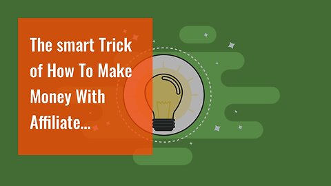 The smart Trick of How To Make Money With Affiliate Marketing (2021 Tutorial) That Nobody is Di...